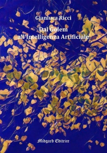 Dal Golem all'Intelligenza Artificiale