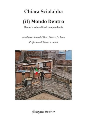 Il mondo dentro. Memoria ed eredit&agrave; di una pandemia