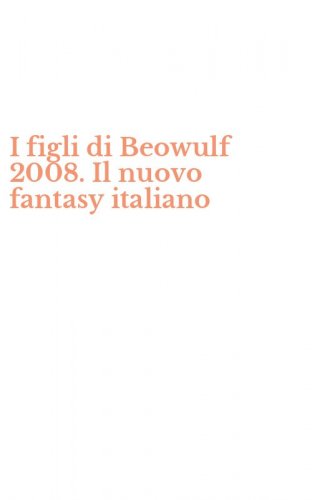 I figli di Beowulf 2008. Il nuovo fantasy italiano