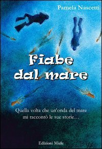 Fiabe dal mare. Quella volta che un'onda mi raccont&ograve; le sue storie...