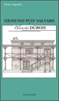 Nessuno pu&ograve; salvare Blanche Dubois