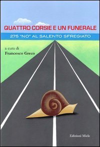 Quattro corsie e un funerale. 275 &laquo;no&raquo; al Salento sfregiato