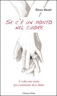Se c'&egrave; un posto nel cuore. A volte una storia per cominciare deve finire