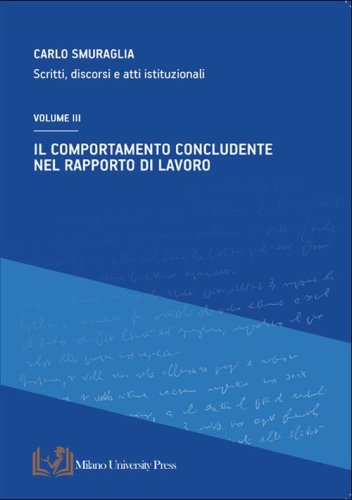 Il comportamento concludente nel rapporto di lavoro. Scritti, discorsi e atti istituzionali