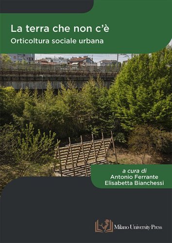 La terra che non c'&egrave;. Orticoltura sociale urbana