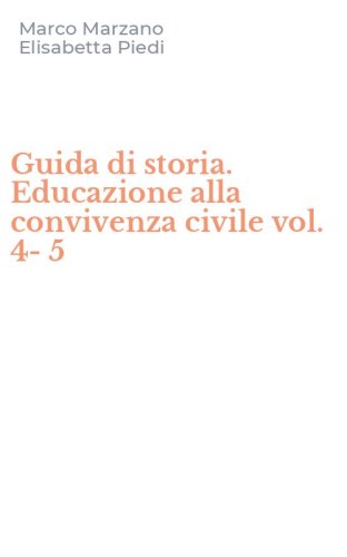 Guida di storia. Educazione alla convivenza civile vol. 4-5