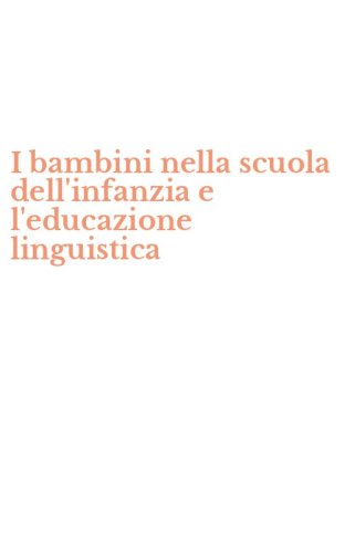 I bambini nella scuola dell'infanzia e l'educazione linguistica