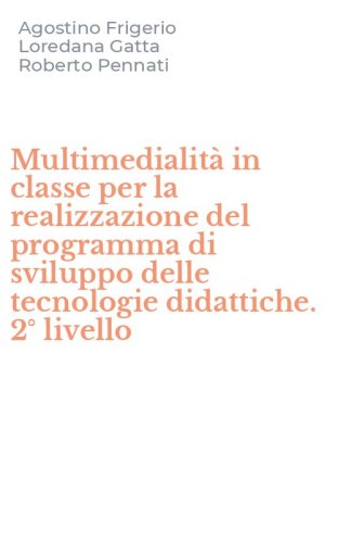 Multimedialit&agrave; in classe per la realizzazione del programma di sviluppo delle tecnologie didattiche. 2&deg; livello