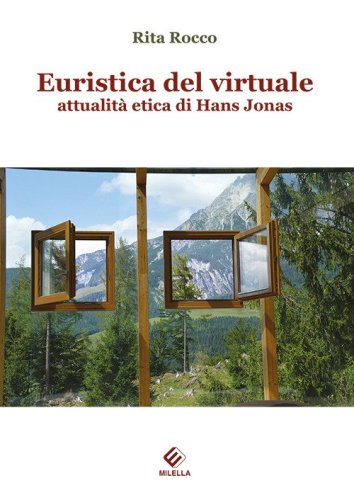 Euristica del virtuale: attualit&agrave; etica di Hans Jonas