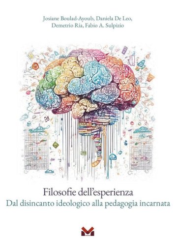 Filosofie dell'esperienza. Dal disincanto ideologico alla pedagogia incarnata