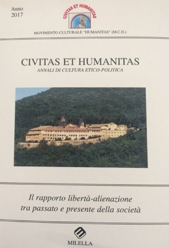 Il rapporto libert&agrave;-alienazione tra passato e presente della societ&agrave;. Civitas et humanitas. Annali di cultura etico-politica