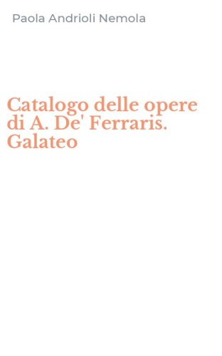 Catalogo delle opere di A. De' Ferraris. Galateo