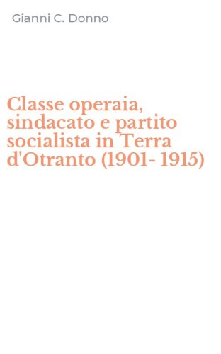 Classe operaia, sindacato e partito socialista in Terra d'Otranto (1901-1915)