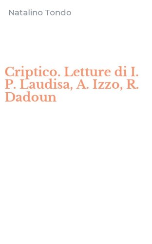 Criptico. Letture di I. P. Laudisa, A. Izzo, R. Dadoun