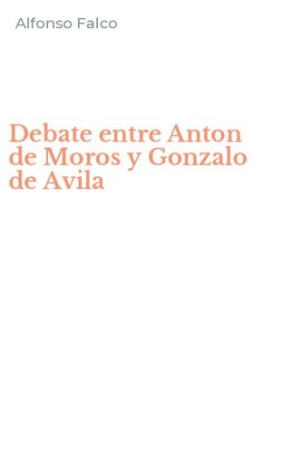 Debate entre Anton de Moros y Gonzalo de Avila