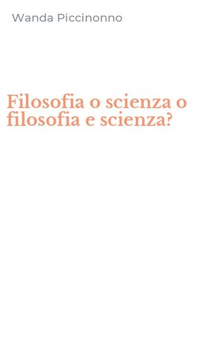 Filosofia o scienza o filosofia e scienza?