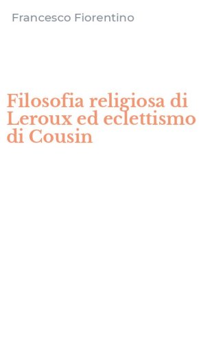 Filosofia religiosa di Leroux ed eclettismo di Cousin