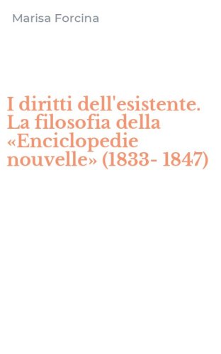 I diritti dell'esistente. La filosofia della &laquo;Enciclopedie nouvelle&raquo; (1833-1847)