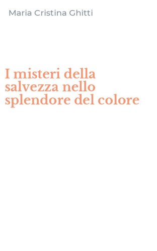I misteri della salvezza nello splendore del colore