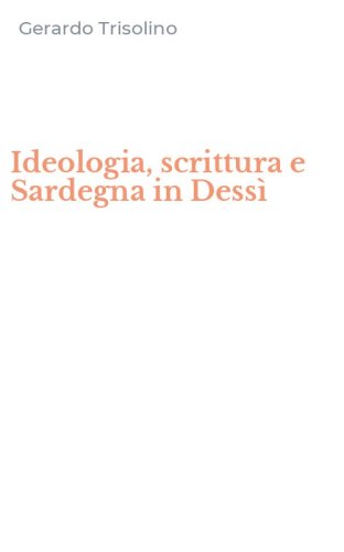 Ideologia, scrittura e Sardegna in Dess&igrave;