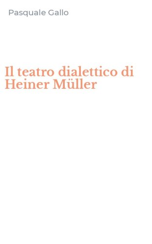 Il teatro dialettico di Heiner M&uuml;ller