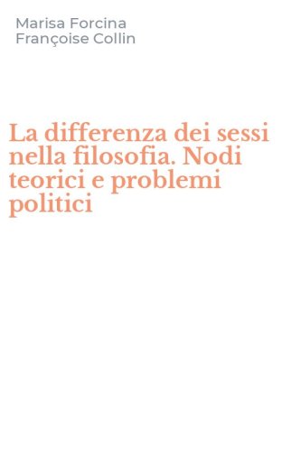 La differenza dei sessi nella filosofia. Nodi teorici e problemi politici