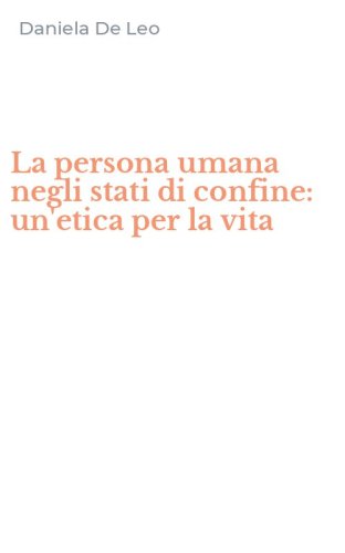 La persona umana negli stati di confine: un'etica per la vita