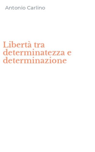 Libert&agrave; tra determinatezza e determinazione