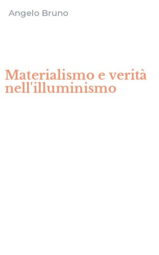 Materialismo e verit&agrave; nell'illuminismo