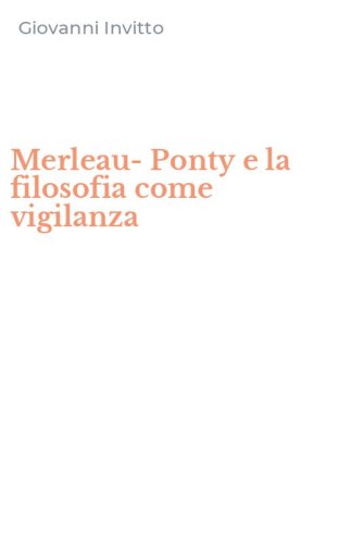 Merleau-Ponty e la filosofia come vigilanza