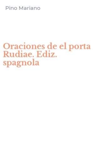 Oraciones de el porta Rudiae. Ediz. spagnola