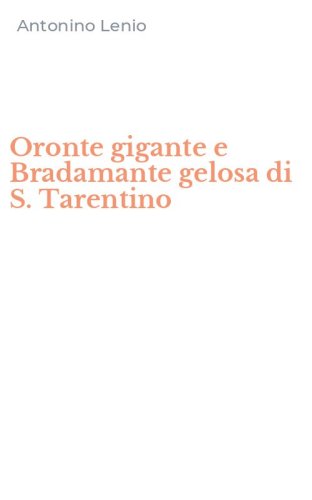 Oronte gigante e Bradamante gelosa di S. Tarentino