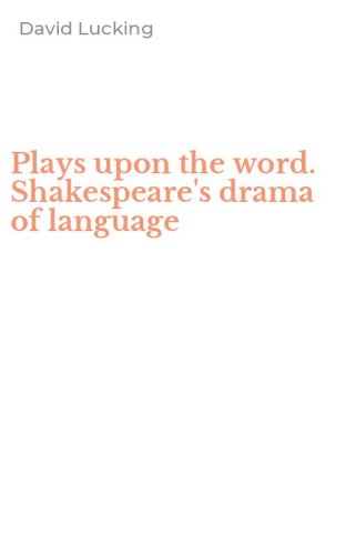 Plays upon the word. Shakespeare's drama of language