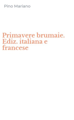 Primavere brumaie. Ediz. italiana e francese