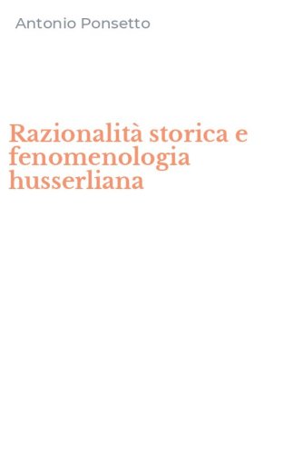 Razionalit&agrave; storica e fenomenologia husserliana