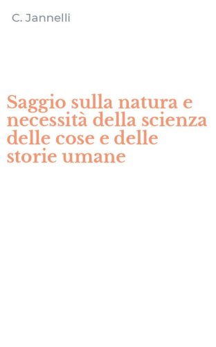 Saggio sulla natura e necessit&agrave; della scienza delle cose e delle storie umane
