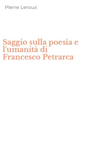 Saggio sulla poesia e l'umanit&agrave; di Francesco Petrarca