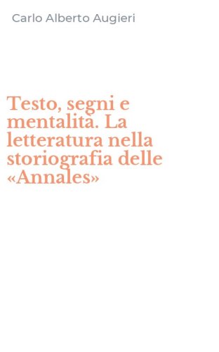 Testo, segni e mentalit&agrave;. La letteratura nella storiografia delle &laquo;Annales&raquo;