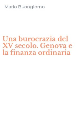 Una burocrazia del XV secolo. Genova e la finanza ordinaria
