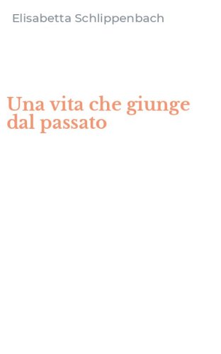 Una vita che giunge dal passato