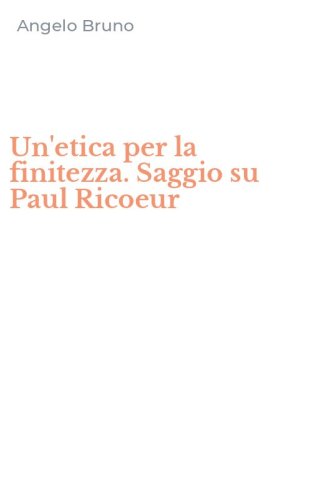 Un'etica per la finitezza. Saggio su Paul Ricoeur