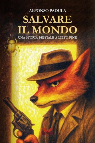 Salvare il mondo. Una storia bestiale a lieto fine