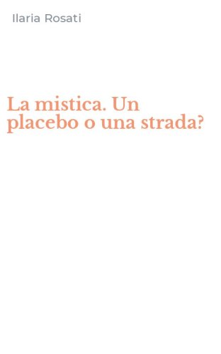 La mistica. Un placebo o una strada?