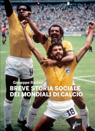 Breve storia sociale dei mondiali di calcio