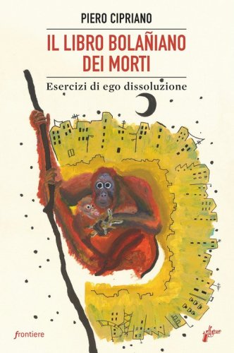 Il libro bola&ntilde;iano dei morti. Esercizi di ego dissoluzione