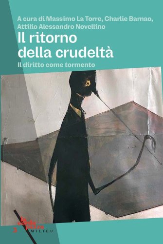 Il ritorno della crudelt&agrave;. Il diritto come tormento