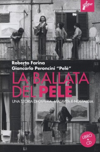 La ballata del Pel&eacute;. Una storia di osteria, malavita e nostalgia