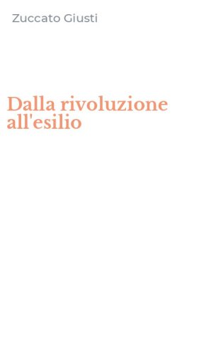 Dalla rivoluzione all'esilio