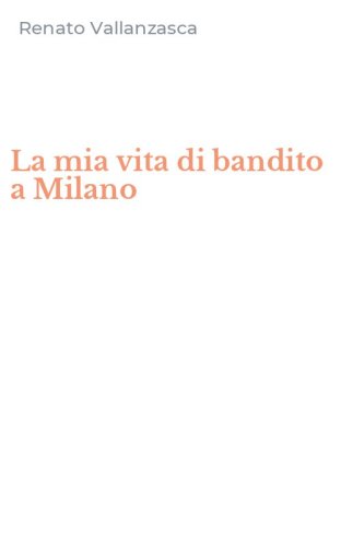 La mia vita di bandito a Milano