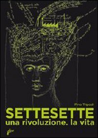 Settesette. Una rivoluzione. La vita